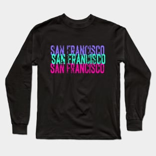 San Francisco San Francisco San Francisco Long Sleeve T-Shirt